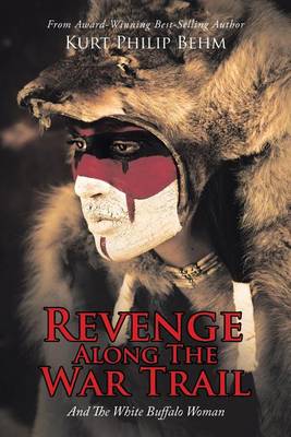 Revenge Along the War Trail: And the White Buffalo Woman (Paperback)