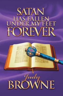 Satan Has Fallen Under My Feet Forever (Paperback)