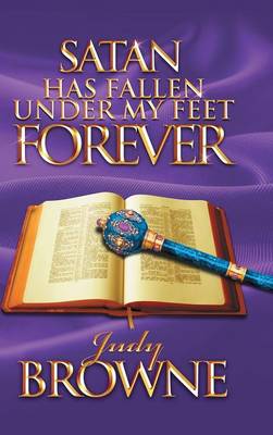Satan Has Fallen Under My Feet Forever (Hardback)