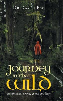 Journey in the Wild: Inspirational Poems, Quotes and Blogs (Hardback)