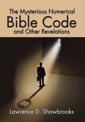 The Mysterious Numerical Bible Code and Other Revelations (Hardback)