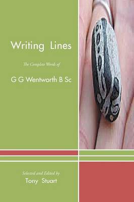 Writing Lines: The Complete Words of G G Wentworth B SC (Paperback)