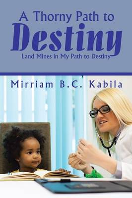 A Thorny Path to Destiny: Land Mines in My Path to Destiny (Paperback)