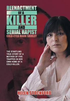 Reenactment of a Killer and Serial Rapist: Cold-Eyed Mark Shirley (Hardback)