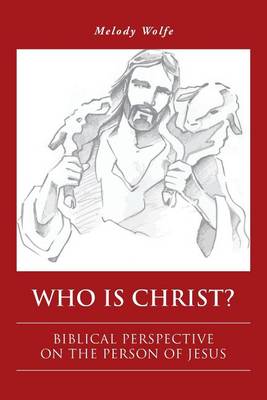 Who Is Christ?: Biblical Perspective on the Person of Jesus (Paperback)