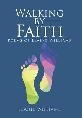 Walking by Faith: Poems of Elaine Williams (Hardback)