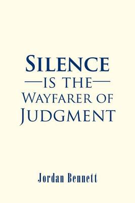 Silence Is the Wayfarer of Judgment (Paperback)