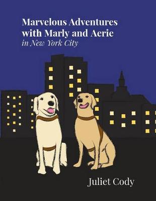 Marvelous Adventures with Marly and Aerie in New York City (Paperback)