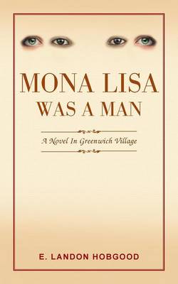 Mona Lisa Was a Man: A Novel in Greenwich Village (Paperback)
