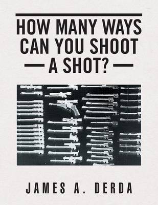 How Many Ways Can You Shoot a Shot? (Paperback)