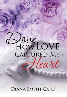 Dove How Love Captured My Heart (Hardback)