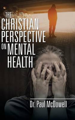 The Christian Perspective on Mental Health (Hardback)