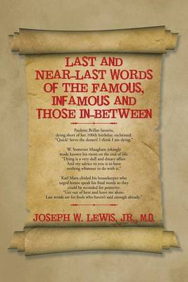 Last and Near-Last Words of the Famous, Infamous and Those In-Between (Paperback)