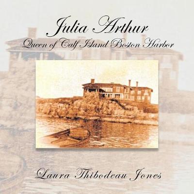 Julia Arthur Queen of Calf Island Boston Harbor (Paperback)