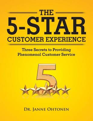 The 5-Star Customer Experience: Three Secrets to Providing Phenomenal Customer Service (Paperback)