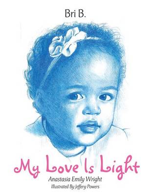 My Love Is Light: Anastasia Emily Wright (Paperback)