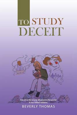 To Study Deceit: Deceit Is the Worse Disease in the World. It Has Killed Millions. (Paperback)