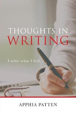 Thoughts in Writing: I Write What I Feel . . . (Paperback)