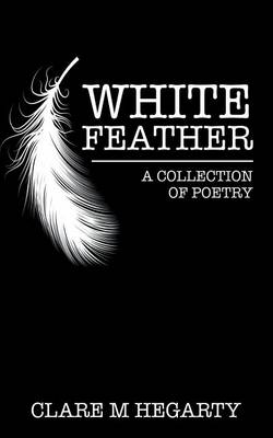 White Feather: A Collection of Poetry (Paperback)