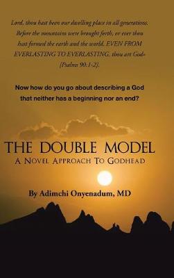 The Double Model: A Novel Approach to Godhead (Hardback)