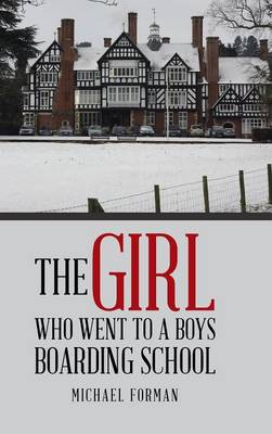The Girl Who Went to a Boys Boarding School (Hardback)