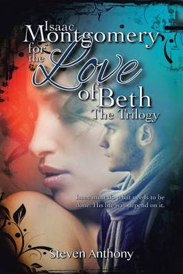 Isaac Montgomery for the Love of Beth: Isaac Must Do What Needs to Be Done, His Life Will Depend on It (Paperback)