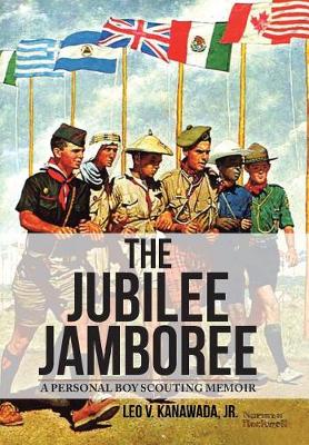 The Jubilee Jamboree: A Personal Boy Scouting Memoir (Hardback)