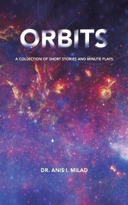 Orbits: A Collection of Short Stories and Minute Plays (Paperback)