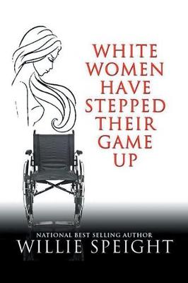 White Women Have Stepped Their Game Up (Paperback)