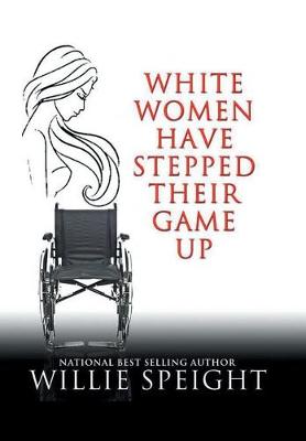 White Women Have Stepped Their Game Up (Hardback)