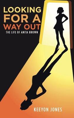 Looking for a Way Out: The Life of Anita Brown (Hardback)