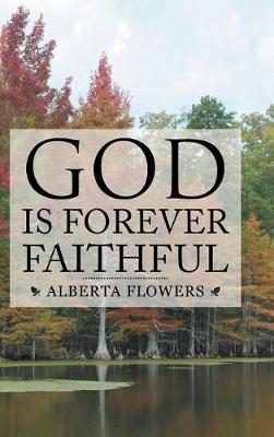 God Is Forever Faithful (Hardback)
