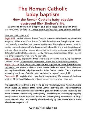 The Roman Catholic Baby Baptism: How the Roman Catholic Baby Baptism Destroyed Rick Shelton's Life (Paperback)