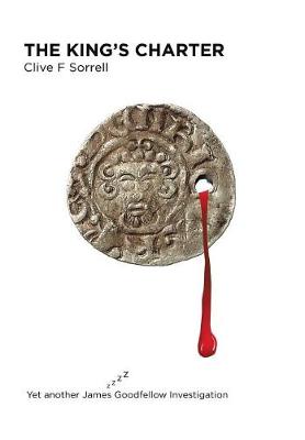 The King's Charter: Yet Another James Goodfellow Investigation (Hardback)