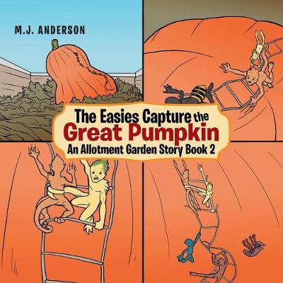 The Easies Capture the Great Pumpkin: An Allotment Garden Story (Paperback)