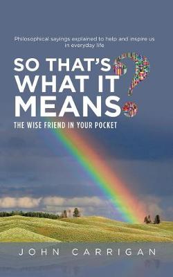 So That's What It Means?: The Wise Friend in Your Pocket (Paperback)