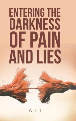 Entering the Darkness of Pain and Lies (Hardback)