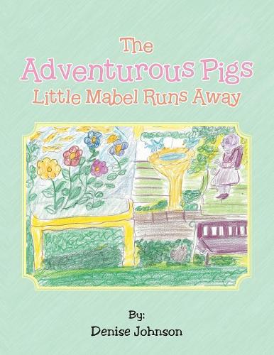 The Adventurous Pigs: Little Mabel Runs Away (Paperback)