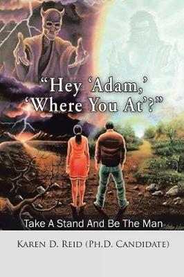 Hey 'adam, ' 'where You At'?: Take a Stand and Be the Man! (Paperback)
