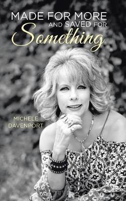 Made for More and Saved for Something (Hardback)