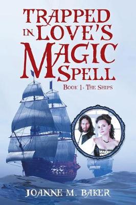 Trapped in Love's Magic Spell: Book 1: The Ships (Paperback)