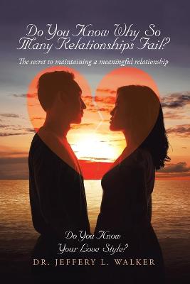 Do You Know Why So Many Relationships Fail?: The Secret to Maintaining a Meaningful Relationship (Paperback)