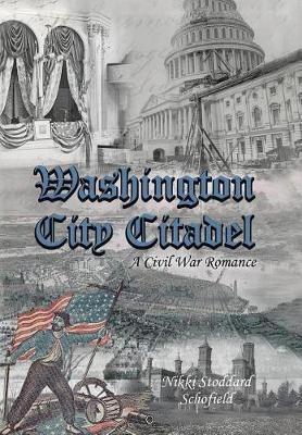 Washington City Citadel: A Civil War Romance (Hardback)