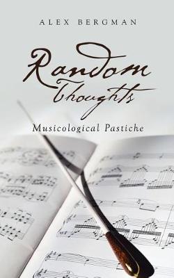 Random Thoughts: Musicological Pastiche (Paperback)
