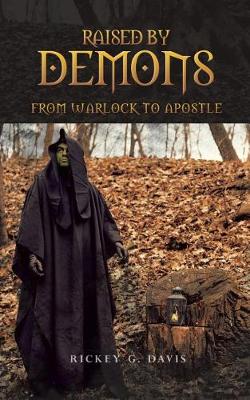Raised by Demons: From Warlock to Apostle (Paperback)