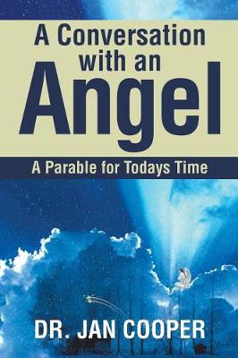A Conversation with an Angel: A Parable for Todays Time (Paperback)
