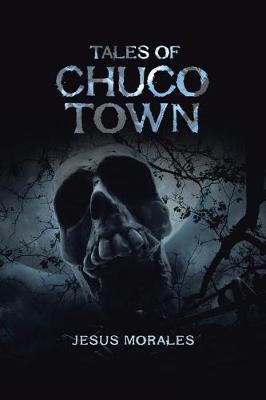 Tales of Chuco Town (Paperback)