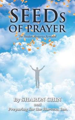 Seeds of Prayer: The Hidden Mysteries Revealed (Paperback)