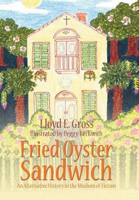 Fried Oyster Sandwich: An Alternative History in the Medium of Fiction (Hardback)