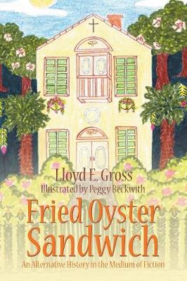 Fried Oyster Sandwich: An Alternative History in the Medium of Fiction (Paperback)
